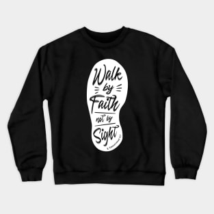 Walk By Faith Not By Sight Dark Crewneck Sweatshirt